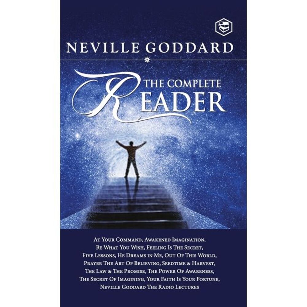 Neville Goddard: The Complete Reader -- Neville Goddard